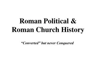 Roman Political &amp; Roman Church History