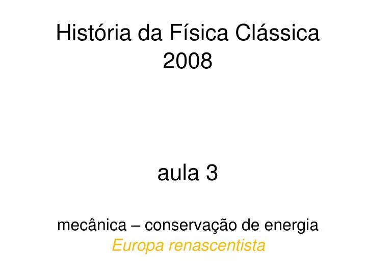 hist ria da f sica cl ssica 2008 aula 3 mec nica conserva o de energia europa renascentista