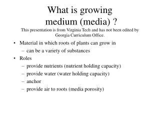 What is growing medium (media) ? This presentation is from Virginia Tech and has not been edited by Georgia Curriculum