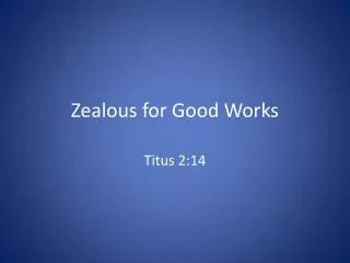 Zealous for Good Works