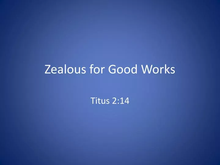 zealous for good works