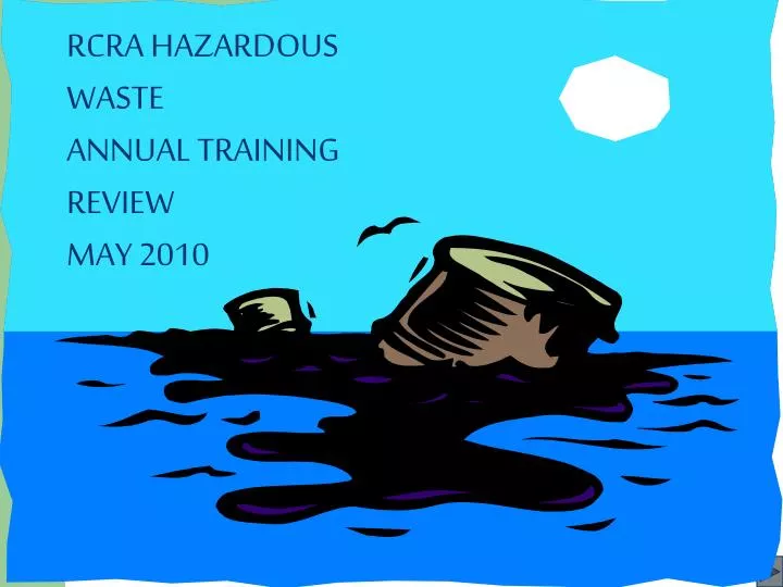 rcra hazardous waste annual rcra hazardous waste annual training review april 2008