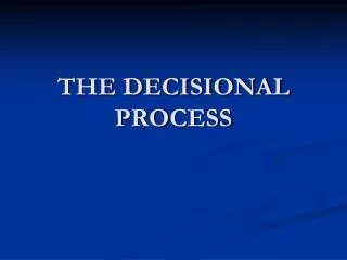 THE DECISIONAL PROCESS