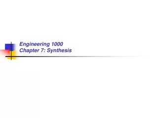 Engineering 1000 Chapter 7: Synthesis