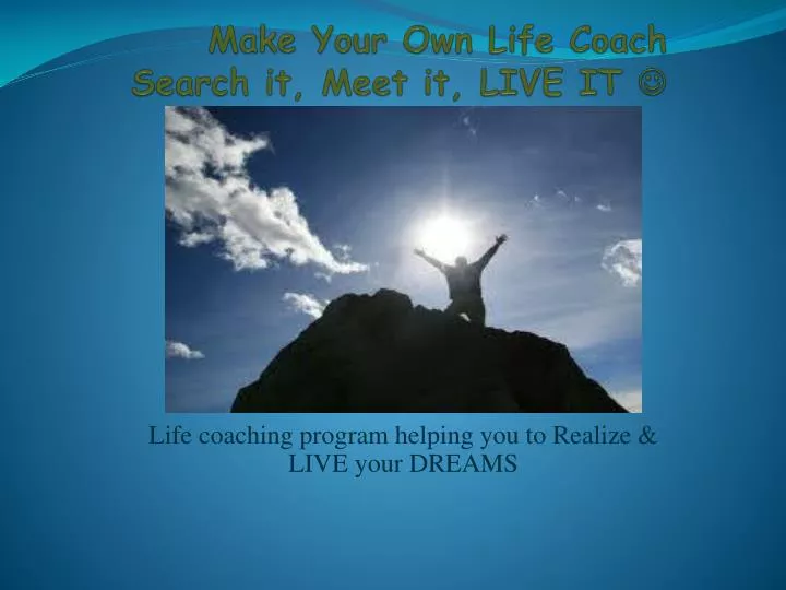 make your own life coach search it meet it live it