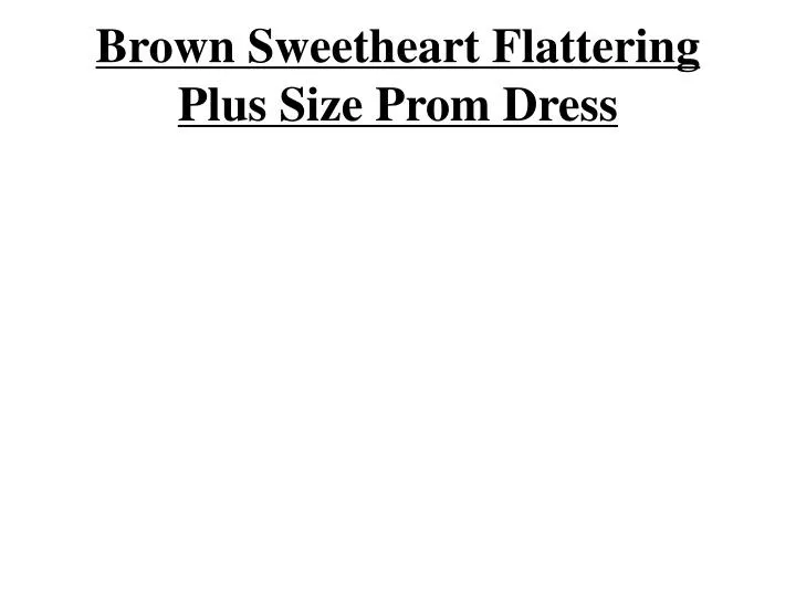 brown sweetheart flattering plus size prom dress