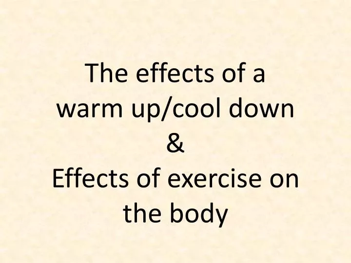 the effects of a warm up cool down effects of exercise on the body