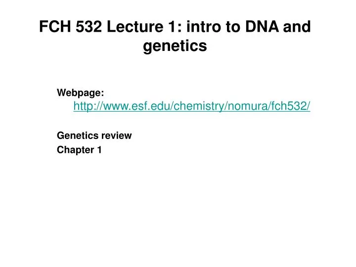fch 532 lecture 1 intro to dna and genetics