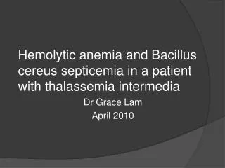 Hemolytic anemia and Bacillus cereus septicemia in a patient with thalassemia intermedia