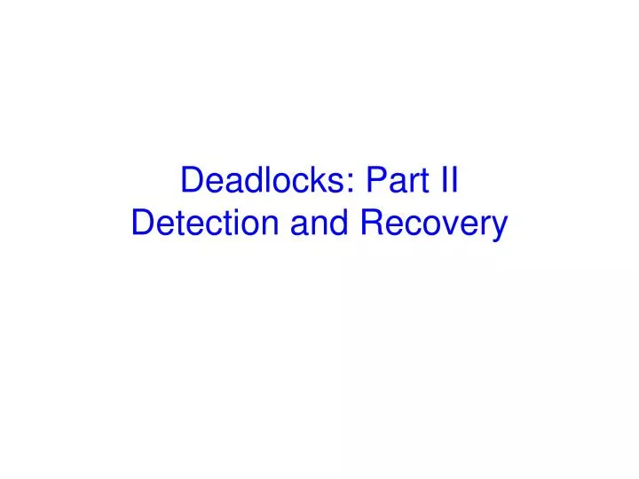 deadlocks part ii detection and recovery
