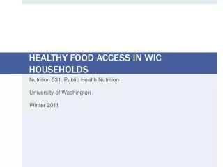 HEALTHY FOOD ACCESS IN WIC HOUSEHOLDS