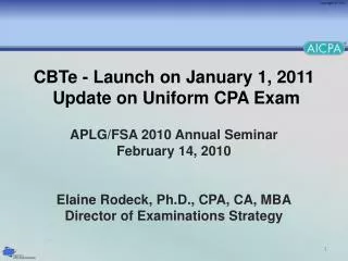 CBTe - Launch on January 1, 2011 Update on Uniform CPA Exam