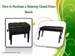 How to Purchase a Steinway Grand Piano Bench - slide 1