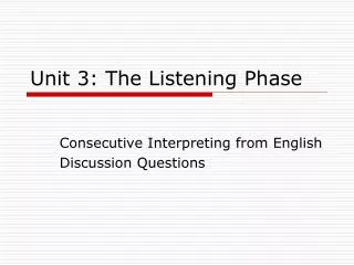 Unit 3: The Listening Phase