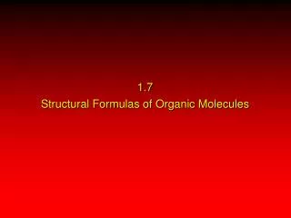 1.7 Structural Formulas of Organic Molecules