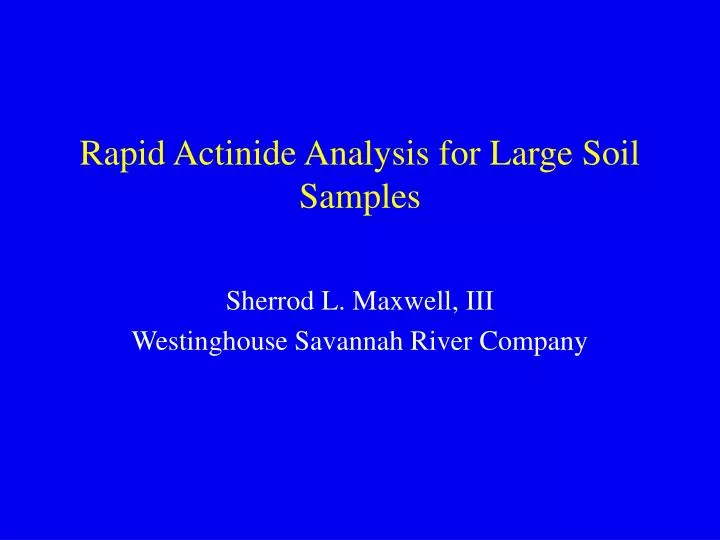 rapid actinide analysis for large soil samples