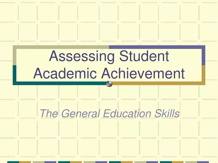 assessing student academic achievement