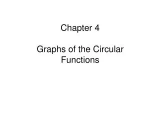 Chapter 4 Graphs of the Circular Functions
