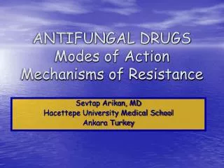 ANTIFUNGAL DRUGS Modes of Action Mechanisms of Resistance