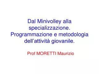 Dal Minivolley alla specializzazione. Programmazione e metodologia dell’attività giovanile.