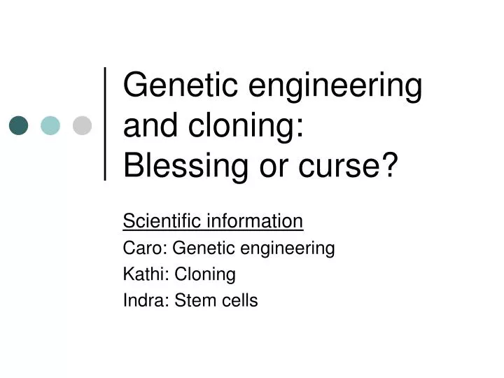 genetic engineering and cloning blessing or curse