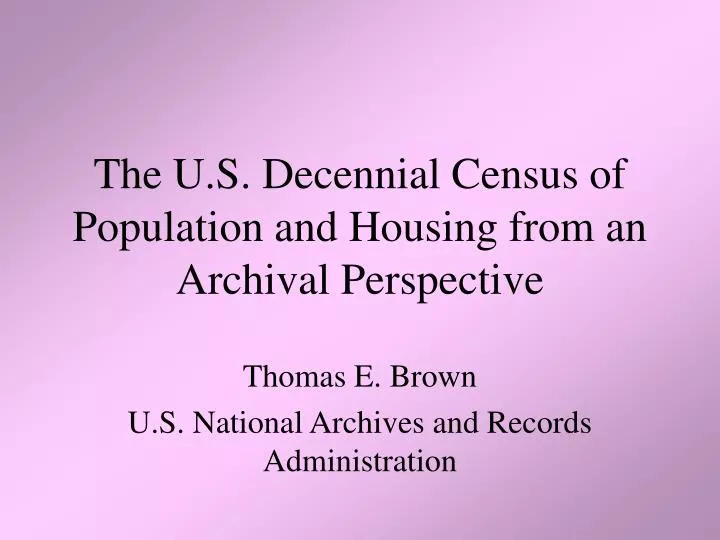 the u s decennial census of population and housing from an archival perspective