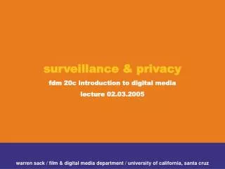 surveillance &amp; privacy fdm 20c introduction to digital media lecture 02.03.2005