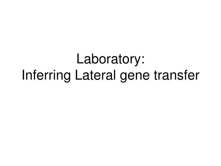 laboratory inferring lateral gene transfer