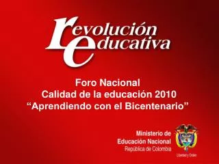 Foro Nacional Calidad de la educación 2010 “Aprendiendo con el Bicentenario”