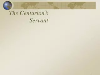 The Centurion’s Servant