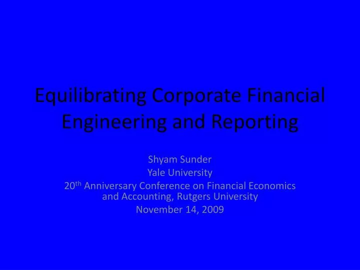 equilibrating corporate financial engineering and reporting