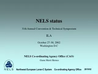 NELS status 31th Annual Convention &amp; Technical Symposium ILA October 27-30, 2002 Washington D.C NELS Co-ordinating A
