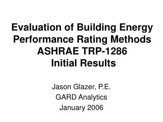 Evaluation of Building Energy Performance Rating Methods ASHRAE TRP-1286 Initial Results