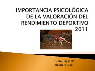 IMPORTANCIA PSICOLÓGICA DE LA VALORACIÓN DEL RENDIMIENTO DEPORTIVO 2011