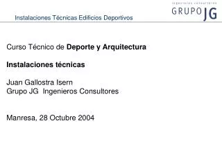 Curso Técnico de Deporte y Arquitectura Instalaciones técnicas Juan Gallostra Isern Grupo JG Ingenieros Consultores Ma