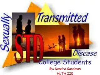 College Students By: Kendra Goodman HLTH 220