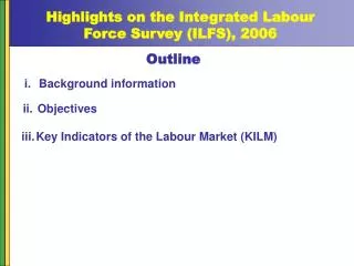 Highlights on the Integrated Labour Force Survey (ILFS), 2006