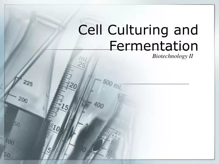 cell culturing and fermentation