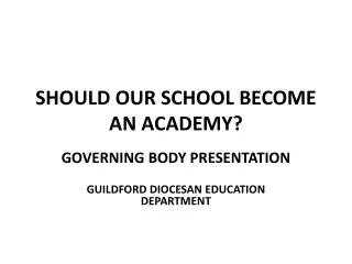 SHOULD OUR SCHOOL BECOME AN ACADEMY?