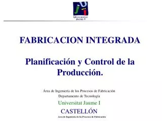 FABRICACION INTEGRADA Planificación y Control de la Producción.