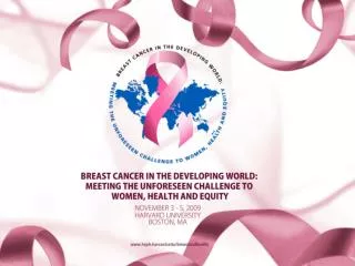 Breast Cancer in the Developing World: Meeting the Unforeseen Challenge to Women, Health, Equity Towards an Inclusive Cl