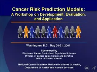 Sponsored by Division of Cancer Control and Population Sciences Division of Cancer Epidemiology and Genetics Office of W