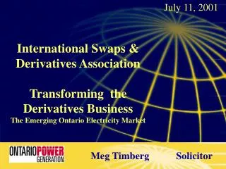 International Swaps &amp; Derivatives Association Transforming the Derivatives Business The Emerging Ontario Electricit