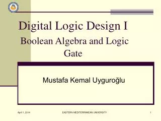 Digital Logic Design I Boolean Algebra and Logic Gate