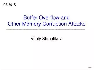 Buffer Overflow and Other Memory Corruption Attacks