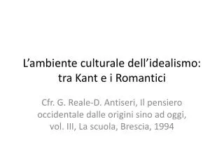 L’ambiente culturale dell’idealismo: tra Kant e i Romantici