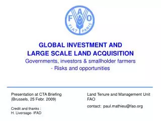 GLOBAL INVESTMENT AND LARGE SCALE LAND ACQUISITION Governments, investors &amp; smallholder farmers - Risks and opportu