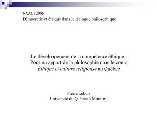 NAACI 2006 Démocratie et éthique dans le dialogue philosophique Le développement de la compétence éthique : Pour un app