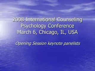 2008 International Counseling Psychology Conference March 6, Chicago, IL, USA