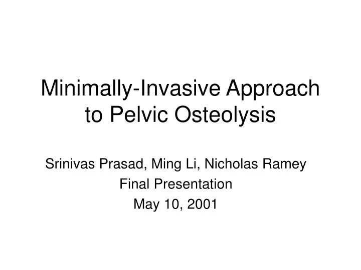 minimally invasive approach to pelvic osteolysis